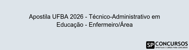 Apostila UFBA 2026 - Técnico-Administrativo em Educação - Enfermeiro/Área