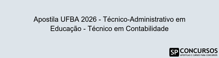 Apostila UFBA 2026 - Técnico-Administrativo em Educação - Técnico em Contabilidade