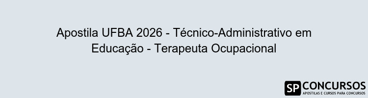 Apostila UFBA 2026 - Técnico-Administrativo em Educação - Terapeuta Ocupacional