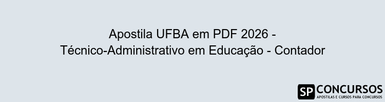 Apostila UFBA em PDF 2026 - Técnico-Administrativo em Educação - Contador