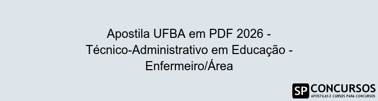 Apostila UFBA em PDF 2026 - Técnico-Administrativo em Educação - Enfermeiro/Área