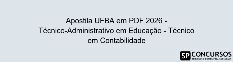 Apostila UFBA em PDF 2026 - Técnico-Administrativo em Educação - Técnico em Contabilidade