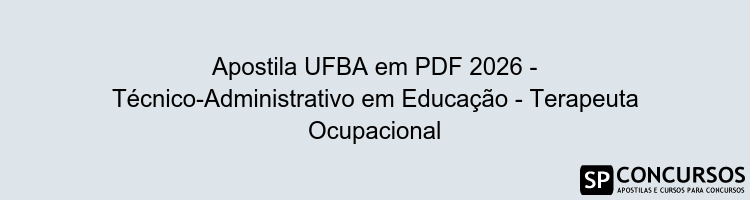 Apostila UFBA em PDF 2026 - Técnico-Administrativo em Educação - Terapeuta Ocupacional