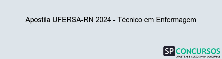 Apostila UFERSA-RN 2024 - Técnico em Enfermagem