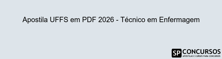 Apostila UFFS em PDF 2026 - Técnico em Enfermagem
