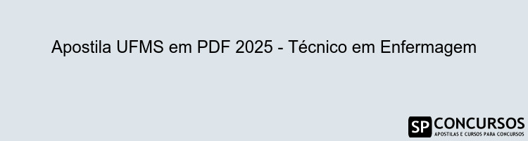 Apostila UFMS em PDF 2025 - Técnico em Enfermagem