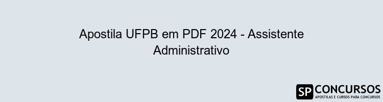 Apostila UFPB em PDF 2024 - Assistente Administrativo