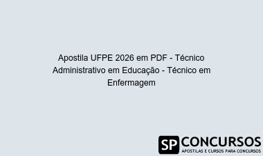 Apostila UFPE 2026 em PDF - Técnico Administrativo em Educação - Técnico em Enfermagem