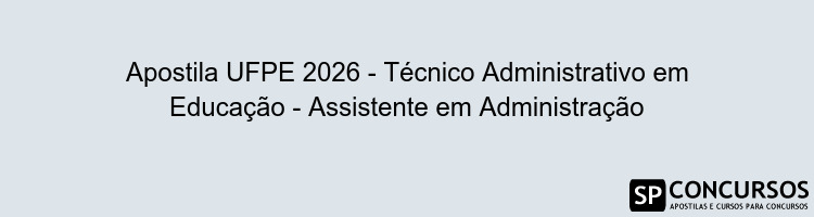 Apostila UFPE 2026 - Técnico Administrativo em Educação - Assistente em Administração