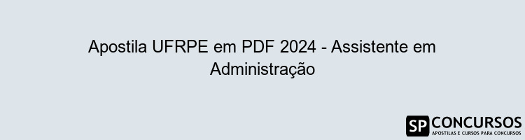 Apostila UFRPE em PDF 2024 - Assistente em Administração