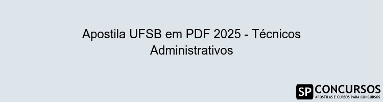 Apostila UFSB em PDF 2025 - Técnicos Administrativos