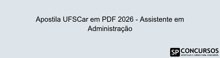 Apostila UFSCar em PDF 2026 - Assistente em Administração