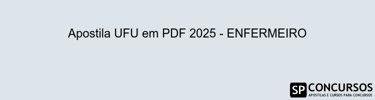 Apostila UFU em PDF 2025 - ENFERMEIRO