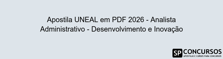 Apostila UNEAL em PDF 2026 - Analista Administrativo - Desenvolvimento e Inovação