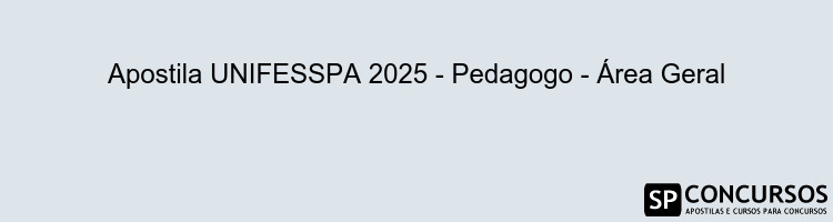 Apostila UNIFESSPA 2025 - Pedagogo - Área Geral