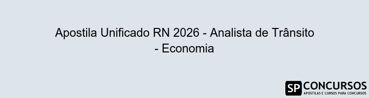 Apostila Unificado RN 2026 - Analista de Trânsito - Economia