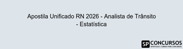 Apostila Unificado RN 2026 - Analista de Trânsito - Estatística