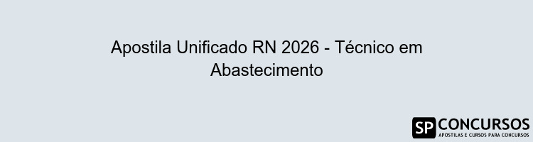 Apostila Unificado RN 2026 - Técnico em Abastecimento