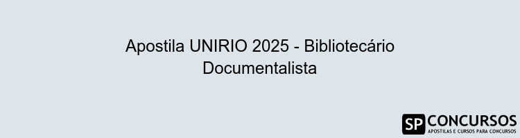 Apostila UNIRIO 2025 - Bibliotecário Documentalista