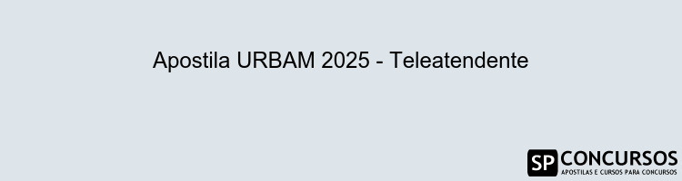 Apostila URBAM 2025 - Teleatendente