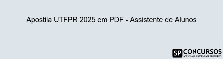 Apostila UTFPR 2025 em PDF - Assistente de Alunos
