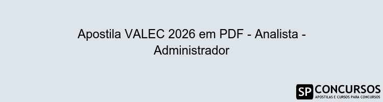 Apostila VALEC 2026 em PDF - Analista - Administrador