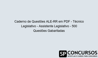 Caderno de Questões ALE-RR em PDF - Técnico Legislativo - Assistente Legislativo - 500 Questões Gabaritadas