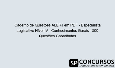 Caderno de Questões ALERJ em PDF - Especialista Legislativo Nível IV - Conhecimentos Gerais - 500 Questões Gabaritadas