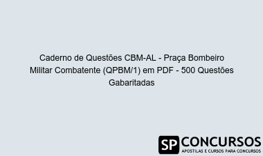 Caderno de Questões CBM-AL - Praça Bombeiro Militar Combatente (QPBM/1) em PDF - 500 Questões Gabaritadas