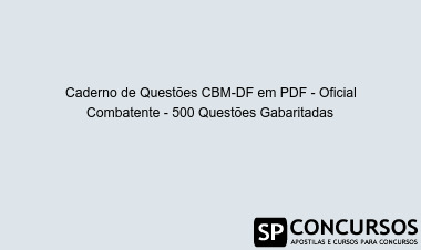 Caderno de Questões CBM-DF em PDF - Oficial Combatente - 500 Questões Gabaritadas