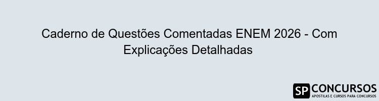 Caderno de Questões Comentadas ENEM 2026 - Com Explicações Detalhadas 