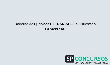 Caderno de Questões DETRAN-AC - 350 Questões Gabaritadas