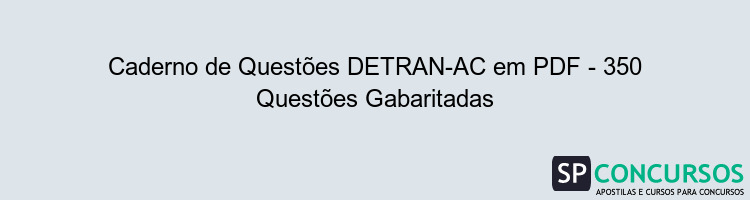 Caderno de Questões DETRAN-AC em PDF - 350 Questões Gabaritadas