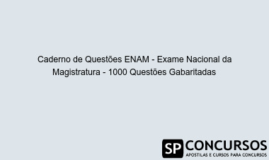 Caderno de Questões ENAM - Exame Nacional da Magistratura - 1000 Questões Gabaritadas