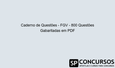 Caderno de Questões - FGV - 800 Questões Gabaritadas em PDF