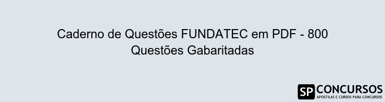 Caderno de Questões FUNDATEC em PDF - 800 Questões Gabaritadas