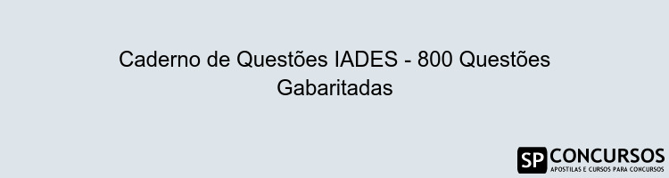 Caderno de Questões IADES - 800 Questões Gabaritadas