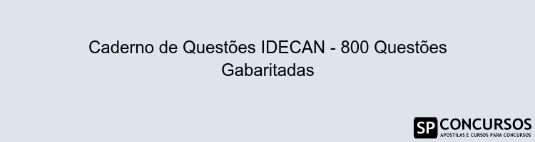 Caderno de Questões IDECAN - 800 Questões Gabaritadas