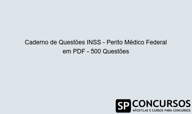 Caderno de Questões INSS - Perito Médico Federal em PDF - 500 Questões