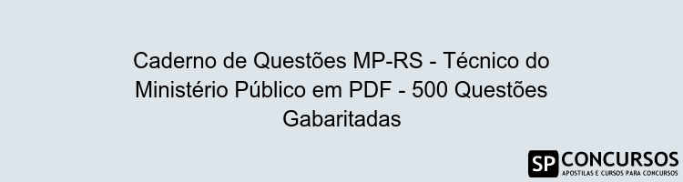 Caderno de Questões MP-RS - Técnico do Ministério Público em PDF - 500 Questões Gabaritadas