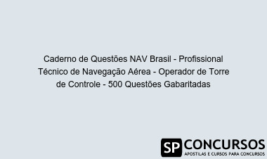 Caderno de Questões NAV Brasil - Profissional Técnico de Navegação Aérea - Operador de Torre de Controle - 500 Questões Gabaritadas