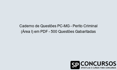 Caderno de Questões PC-MG - Perito Criminal (Área I) em PDF - 500 Questões Gabaritadas