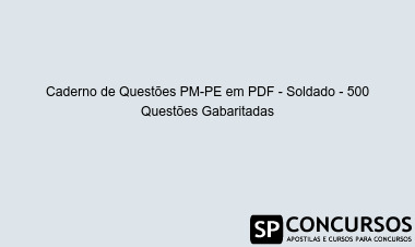 Caderno de Questões PM-PE em PDF - Soldado - 500 Questões Gabaritadas