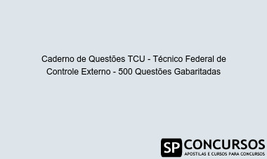 Caderno de Questões TCU - Técnico Federal de Controle Externo - 500 Questões Gabaritadas