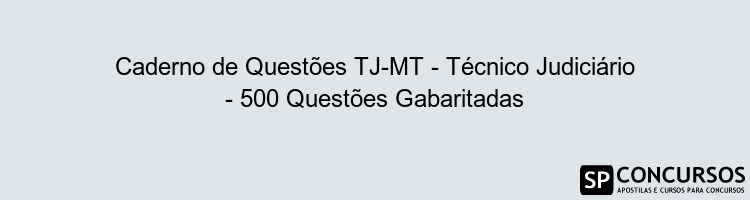 Caderno de Questões TJ-MT - Técnico Judiciário - 500 Questões Gabaritadas