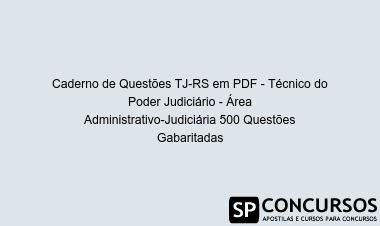 Caderno de Questões TJ-RS em PDF - Técnico do Poder Judiciário - Área Administrativo-Judiciária 500 Questões Gabaritadas