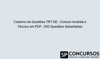 Caderno de Questões TRT-SE - Comum Analista e Técnico em PDF - 500 Questões Gabaritadas