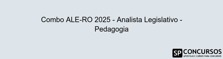 Combo ALE-RO 2025 - Analista Legislativo - Pedagogia