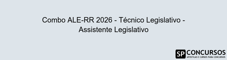 Combo ALE-RR 2026 - Técnico Legislativo - Assistente Legislativo