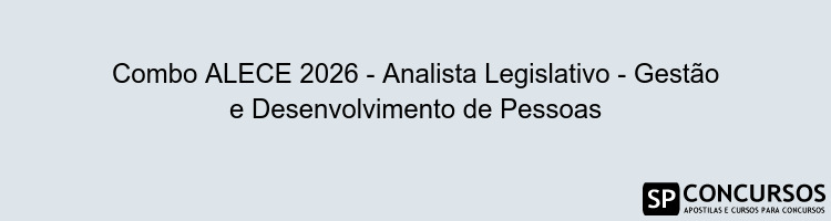 Combo ALECE 2026 - Analista Legislativo - Gestão e Desenvolvimento de Pessoas